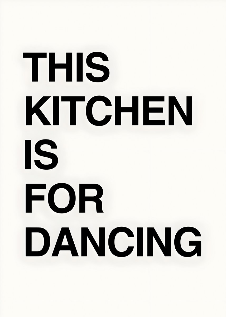 This Kitchen Is For Dancing: