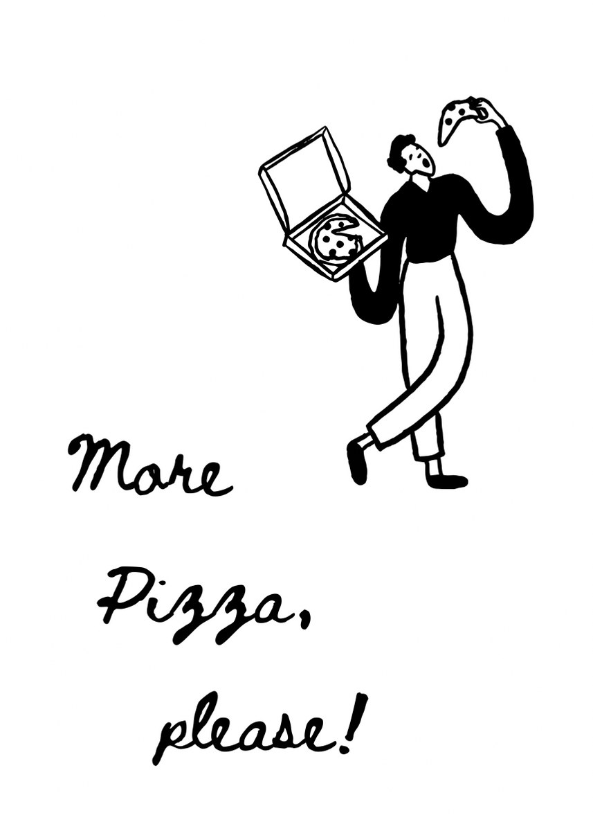 More Pizza, please! Humorous Illustration